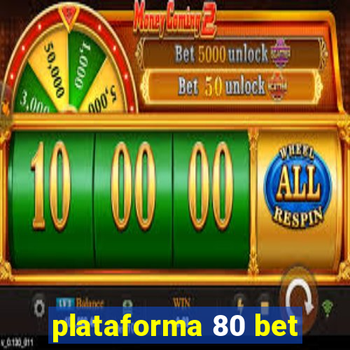 plataforma 80 bet